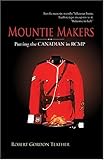  Mountie Makers: Putting the Canadian in Rcmp