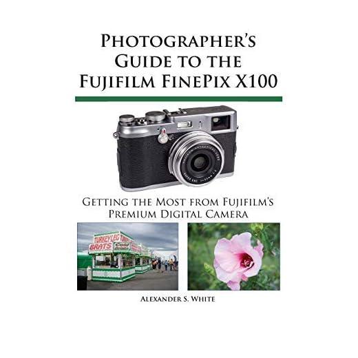 {PHOTOGRAPHER'S GUIDE TO THE FUJIFILM FINEPIX X100 } BY WHITE, ALEXANDER S ( AUTHOR ) NOV - 06 - 2011[ PAPERBACK ]