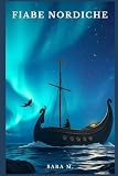 Fiabe nordiche: Fiabe popolari da: Norvegia, Svezia, FInlandia, Danimarca e Island