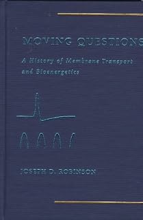 Moving Questions: A History of Membrane Transport and Bioenergetics