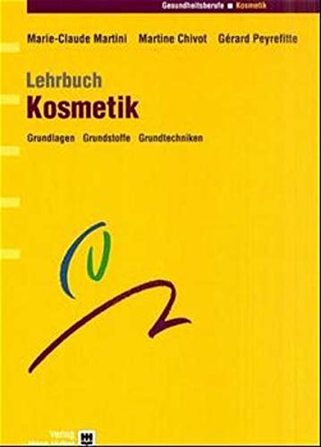 Preisvergleich Produktbild Lehrbuch Kosmetik: Grundlagen - Grundstoffe - Grundtechniken