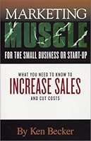Marketing Muscle for the Small Business or Start-Up 0972771301 Book Cover
