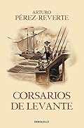 Corsarios de Levante (Las aventuras del capitán Alatriste 6) (Best Seller)