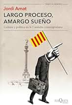 Largo proceso, amargo sueño: Cultura y política en la Cataluña contemporánea (Tiempo de Memoria)