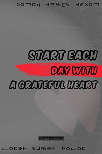 Start Each Day with a Grateful Heart: 6 x 9" Notebook to Write/Goal Journal and Commit Planner for Setting Goals/SMART Goals Journa with 110 Lightly ... goals journal./Gifts for Women/Teens/Seniors