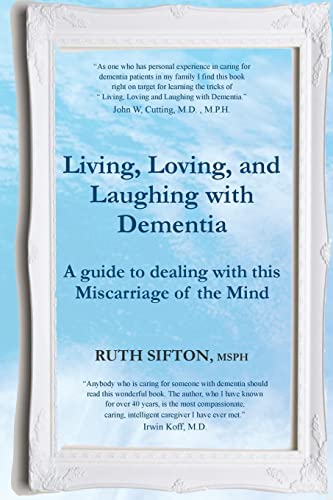 A Guide to Living, Loving, and Laughing with Dementia: A Miscarriage of the Mind