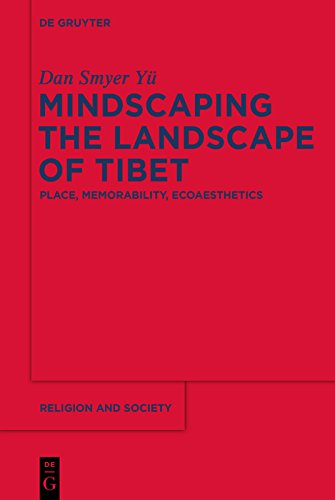 Mindscaping the Landscape of Tibet: Place, Memorability, Ecoaesthetics (Religion and Society Book 60)