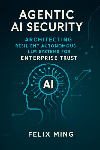 Agentic AI Security: Architecting Resilient Autonomous LLM System...