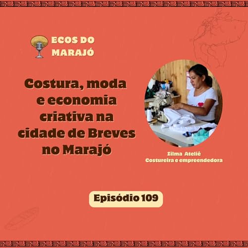 Costura, moda e economia criativa na cidade de Breves | Com Zilma Oliveira | Ecos do Maraj&oacute; #109