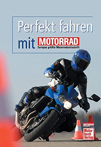 Perfekt fahren mit MOTORRAD Perfekt fahren mit MOTORRAD