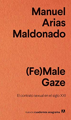 (Fe)Male Gaze (NUEVOS CUADERNOS ANAGRAMA) (Spanish Edition) (Fe)Male Gaze (NUEVOS CUADERNOS ANAGRAMA) (Spanish Edition)