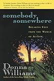 Somebody Somewhere: Breaking Free from the World of Autism