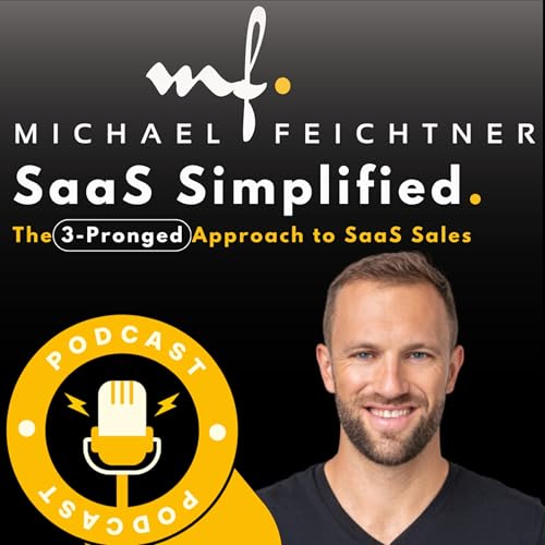 SaaS Simplified Podcast - The 3-Pronged-Approach to SaaS Sales Podcast Por Michael Feichtner arte de portada