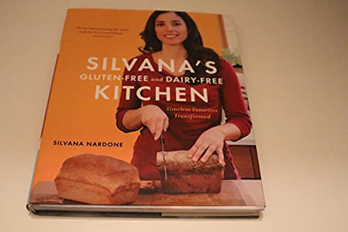 Silvana's Gluten-Free and Dairy-Free Kitchen: Timeless Favorites Transformed