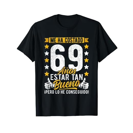 Hombre 69 Cumpleaños Me Ha Costado 69 Años Estar Tan Bueno, 69 Años Camiseta