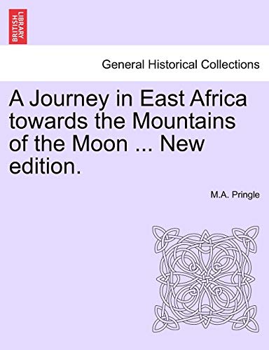 A Journey in East Africa Towards the Mountains of the Moon ... New Edition.