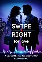 Swipe Right For Love: A Lawyer/Doctor Romance Thriller (Swipe Series) B0F5Z5NTCJ Book Cover