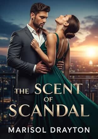The Scent of Scandal: A Fake Marriage with the Billionaire Who Still