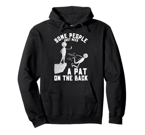 Some People Just Need A Pat On The Back Funny Sarcastic Joke Pullover Hoodie