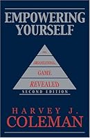 Empowering Yourself: The Organizational Game Revealed 0757522947 Book Cover