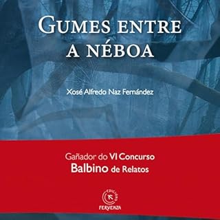 Gumes entre a n&eacute;boa (Spanish Edition) Audiolibro Por Xos&eacute; Alfredo Naz Fern&aacute;ndez, Edici&oacute;ns Fervenz