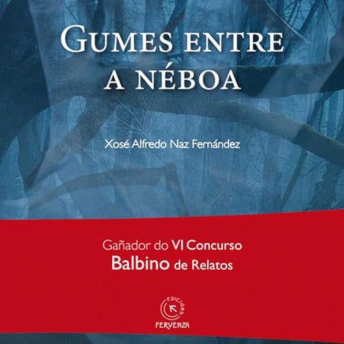 Gumes entre a n&eacute;boa (Spanish Edition) Audiolibro Por Xos&eacute; Alfredo Naz Fern&aacute;ndez, Edici&oacute;ns Fervenza (T&eacute;cnicas & Gramaxe), Isabel Vallejo Pin&iacute;n arte de portada