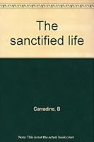 The sanctified life B00087RXOG Book Cover