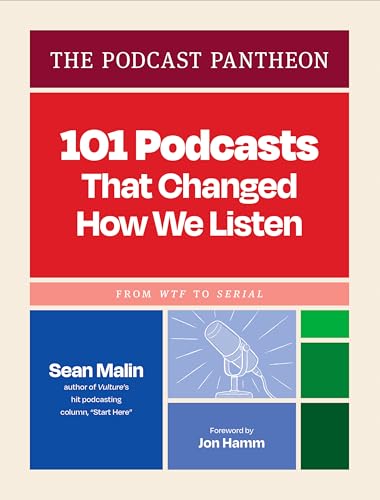 The Podcast Pantheon: 101 Podcasts That Changed How We Listen