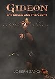 Gideon: The Sound and The Glory