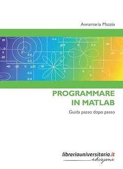 Programmare in Matlab. Guida passo dopo passo