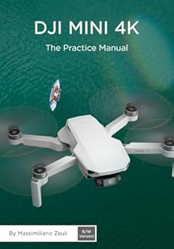 Paperback DJI Mini 4K - The Practice Manual: Black & White Version (DJI Practice Manuals (Black and White Version)) Book