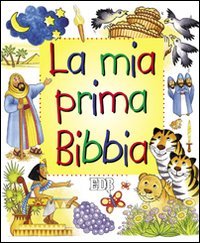 La mia prima Bibbia. Ediz. illustrata