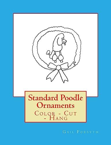 Standard Poodle Ornaments: Color - Cut - Hang