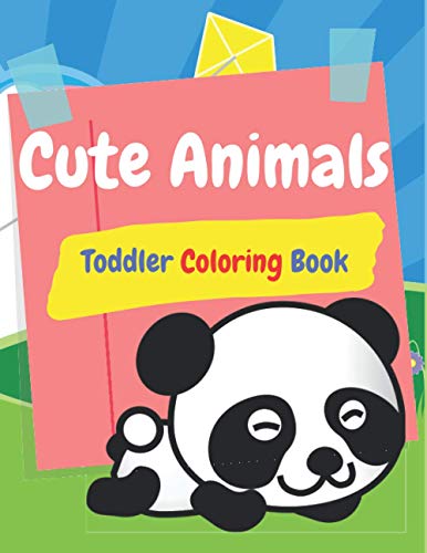 Cute Animals Toddlers Coloring Book: Kids and Toddlers Coloring Books (Animal Coloring Book)