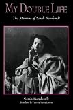 My Double Life: The Memoirs of Sarah Bernhardt (Suny Series, Women Writers in Translation)