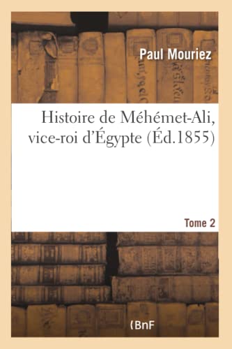 Histoire de Méhémet-Ali, vice-roi d'Égypte. Tome 2 (French Edition)