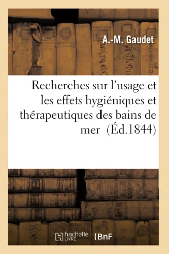 Recherches Sur l'Usage Et Les Effets Hygiéniques Et Thérapeutiques Des Bains de Mer 3e Édition (Sciences) (French Edition)