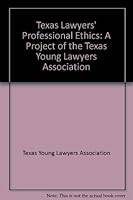 Texas Lawyers' Professional Ethics: A Project of the Texas Young Lawyers Association 093816094X Book Cover