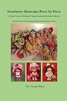 Strawberry Shortcake Piece by Piece: A Picker's Guide to Building a Vintage Strawberry Shortcake Collection 1534632670 Book Cover