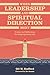 When Leadership and Spiritual Direction Meet: Stories and Reflections for Congregational Life