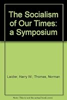 The Socialism of Our Times: a Symposium B002DT0TK2 Book Cover
