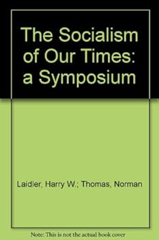 The Socialism of Our Times: a Symposium