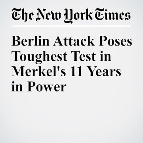 Berlin Attack Poses Toughest Test in Merkel's 11 Years in Power cover art