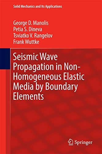 Seismic Wave Propagation in Non-Homogeneous Elastic Media by Boundary Elements (Solid Mechanics and Its Applications Book 240)