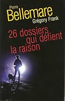 26 Dossiers qui Defient La Raison: Documentation Evelyne Perriard et Gaetane Barben 2298018162 Book Cover