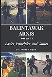  Balintawak Arnis: Volume 1 Basics, Principle and Values (Balintawak Arnia, Band 1)