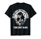 Funny Gothic Goth Do You Have Darker Than Just Black T-Shirt