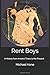 Rent Boys: A History from Ancient Times to the Present
