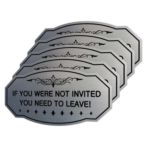 Victorian If You Were Not Invited You Need To Leave! Sign (Brushed Silver) - X-Large (5 Pack)