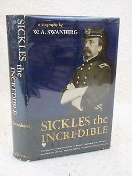 Hardcover SIGNED W.A. Swanberg SICKLES THE INCREDIBLE Scribner's 1956 HC?DJ [Hardcover] unknown Book